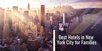 Top 5 Best Hotels in New York City for Families