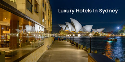 Top 4 Luxury Hotels In Sydney For Enjoying Your Vacations