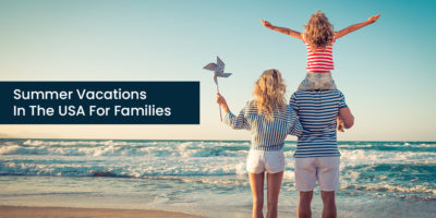 5 Best Summer Vacations In The USA For Families